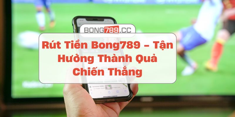 rút tiền Bong789